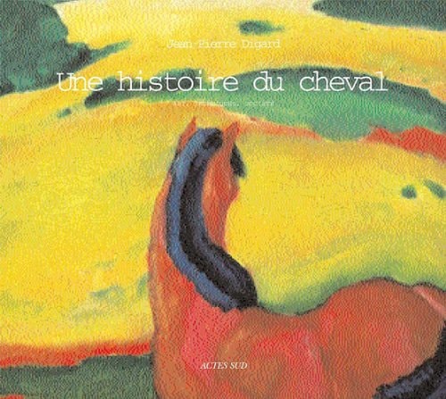 UNE HISTOIRE DU CHEVAL, de Jean-Pierre Digard | portada del libro