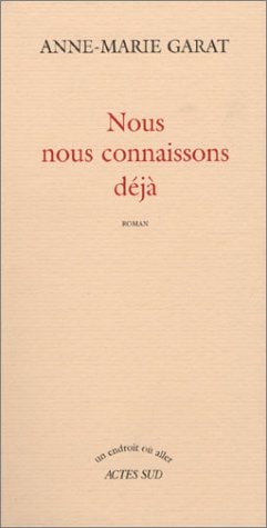 NOUS NOUS CONNAISSONS DEJA, de Anne-Marie Garat | portada del libro