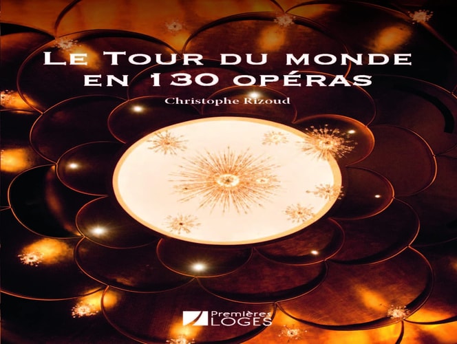 LE TOUR DU MONDE EN 130 OPERAS, de Christophe Rizoud | portada del libro