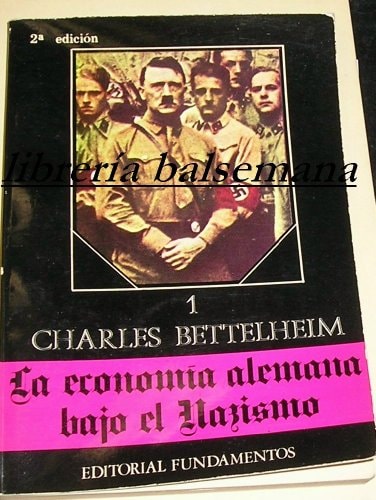 La economía alemana bajo el nazismo. Vol. I, de Bettelheim | portada del libro