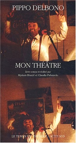 PIPPO DELBONO MON THEATRE, de Pippo Delbono | portada del libro