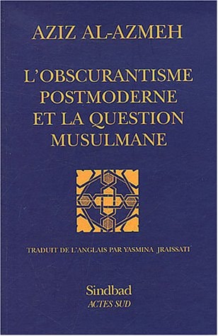 LOBSCURANTISME POSTMODERNE ET LA QUESTION MUSULMANE, de ʿAzīz al- ʿAẓma | portada del libro