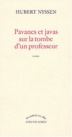 PAVANES ET JAVAS SUR LA TOMBE D'UN PROFESSEUR, de Nyssen | portada del libro