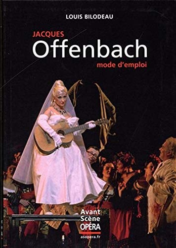 JACQUES OFFENBACH, MODE D'EMPLOI, de Louis Bilodeau | portada del libro