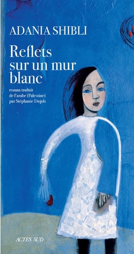 REFLETS SUR UN MUR BLANC, de Adania Shibli | portada del libro