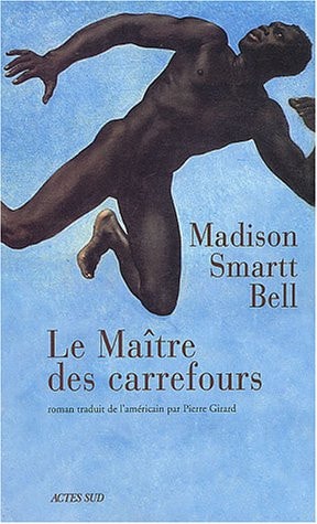 LE MAITRE DES CARREFOURS, de Madison Smartt Bell | portada del libro