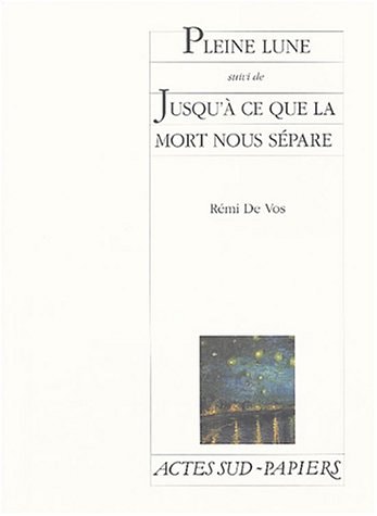 PLEINE LUNE SUIVI DE JUSQU'A CE QUE LA MORT NOUS SEPARE, de Rémi de Vos | portada del libro