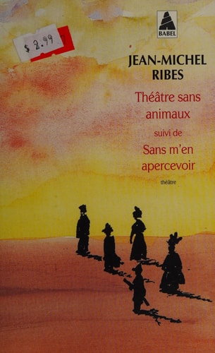 THE¶TRE SANS ANIMAUX SUIVI DE SANS M'EN APERCEVOIR, de Jean-Michel Ribes | portada del libro
