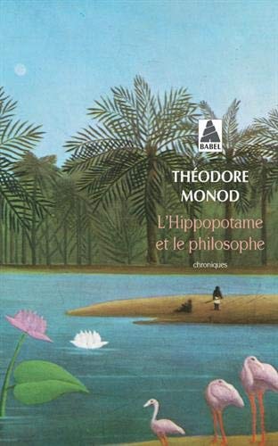 L'HIPPOPOTAME ET LE PHILOSOPHE, de Théodore Monod | portada del libro