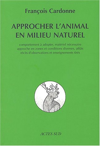 APPROCHER LANIMAL EN MILIEU NATUREL, de François Cardonne | portada del libro