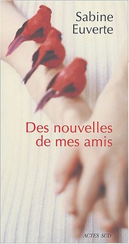 DES NOUVELLES DE MES AMIS, de Sabine Euverte | portada del libro