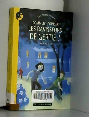 COMMENT COINCER LES RAVISSEURS DE GERTIE ?, de Linda Bailey | portada del libro