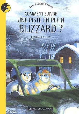 COMMENT SUIVRE UNE PISTE EN PLEIN BLIZZARD ?, de Linda Bailey | portada del libro