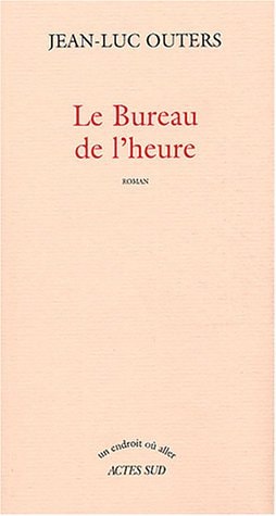 LE BUREAU DE L'HEURE, de Jean-Luc Outers | portada del libro