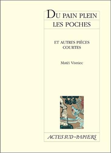 DU PAIN PLEIN LES POCHES ET AUTRES PIECES COURTES, de Matéi Visniec | portada del libro