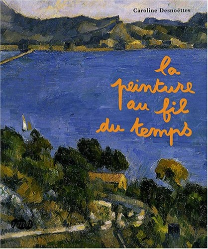LA PEINTURE AU FIL DU TEMPS, de Caroline Desnoëttes | portada del libro