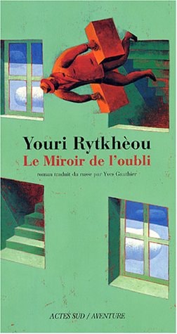 LE MIROIR DE L'OUBLI, de I︠U︡riĭ Sergeevich Rytkhėu | portada del libro