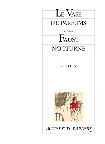 LE VASE DE PARFUMS SUIVI DE FAUST NOCTURNE, de Olivier Py | portada del libro