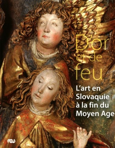 'OR ET DE FEU - L'ART EN SLOVAQUIE A LA, de Collectif | portada del libro