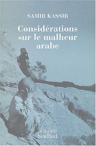 CONSIDERATIONS SUR LE MALHEUR ARABE, de Kassir | portada del libro