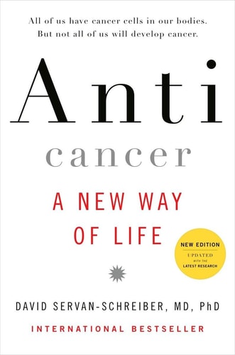 ANTICANCER A NEW WAY OF LIFE NEW EDITION, de David Servan-Schreiber | portada del libro