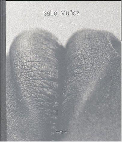 ISABEL MUNOZ, de Isabel Muñoz (photographe).) | portada del libro