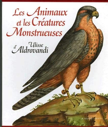 LES ANIMAUX ET LES CREATURES MONSTRUEUSES DULISSE ALDROVANDI, de Biancastella Antonino | portada del libro
