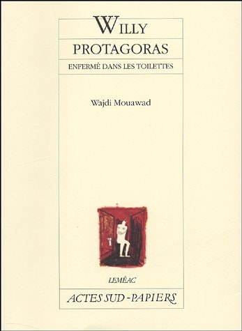WILLY PROTAGORAS ENFERME DANS LES TOILETTES, de Mouawad | portada del libro