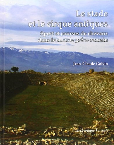 LE STADE ET LE CIRQUE ANTIQUES, de Jean-Claude Golvin | portada del libro