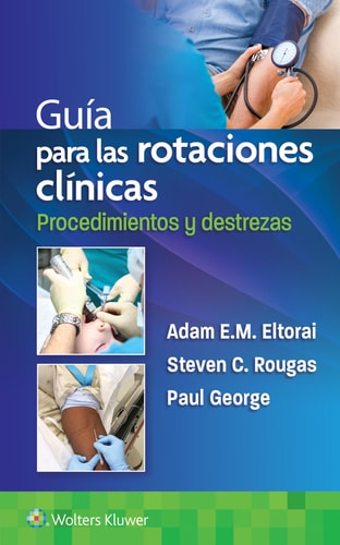 GUIA PARA LAS ROTACIONES CLINICAS PROCEDIMIENTOS Y DESTREZA, de ELTORAI | portada del libro
