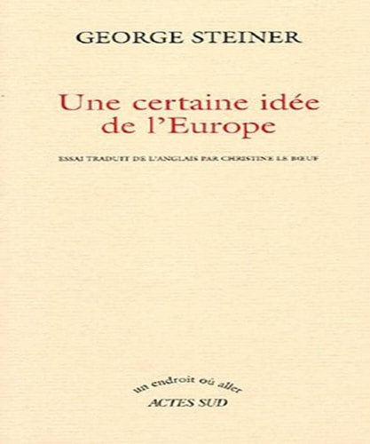 UNE CERTAINE IDEE DE L'EUROPE, de George Steiner | portada del libro