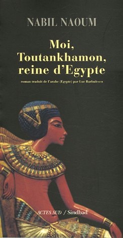 MOI, TOUTANKHAMON, REINE D'EGYPTE, de Nabil Naoum | portada del libro