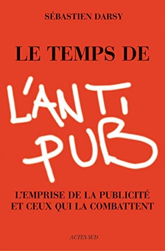 LE TEMPS DE L'ANTI-PUB, de Sébastien Darsy | portada del libro