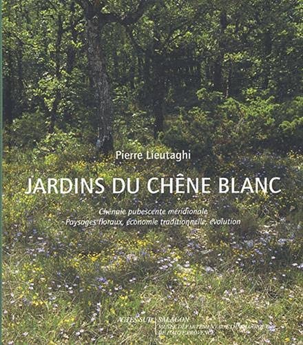 JARDINS DU CHENE BLANC, de Pierre Lieutaghi | portada del libro