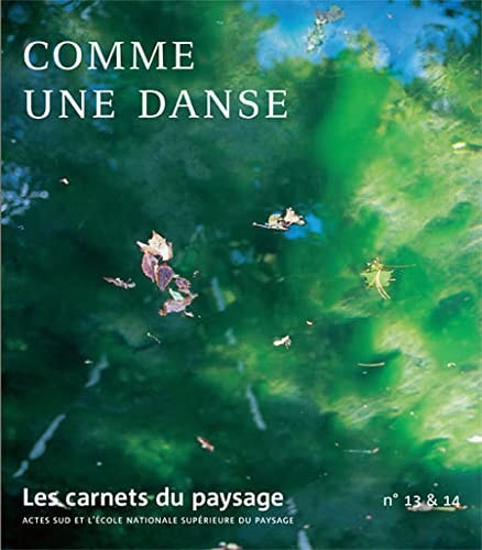LES CARNETS DU PAYSAGE NA 13-14 COMME UNE DANSE, de Ecole nationale súperieure du paysage (Versalles | portada del libro