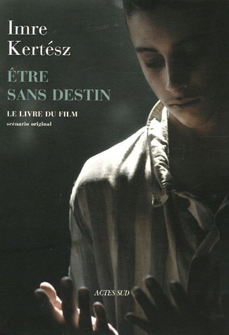 ETRE SANS DESTIN LE LIVRE DU FILM, de Imre Kertész | portada del libro