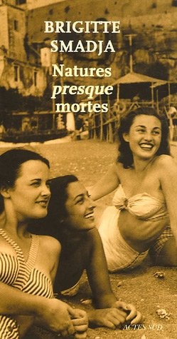 NATURES PRESQUE MORTES, de Brigitte Smadja | portada del libro