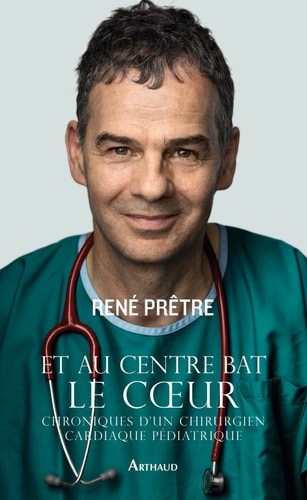ET AU CENTRE BAT LE COEUR, de René Prêtre | portada del libro