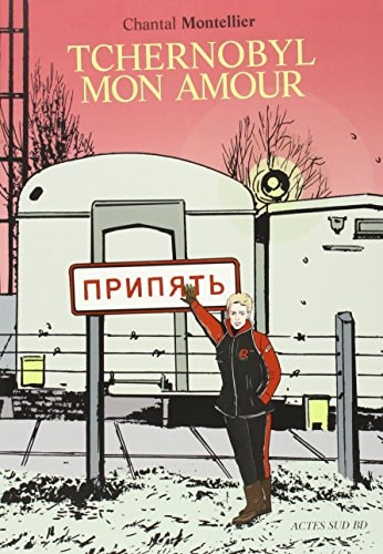 TCHERNOBYL MON AMOUR, de Chantal Montellier | portada del libro