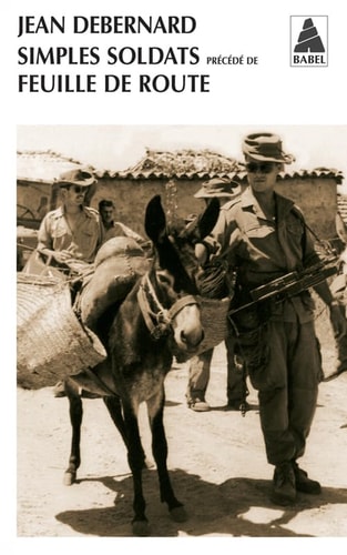 SIMPLES SOLDATS PRECEDE DE FEUILLE DE ROUTE, de Jean Debernard | portada del libro