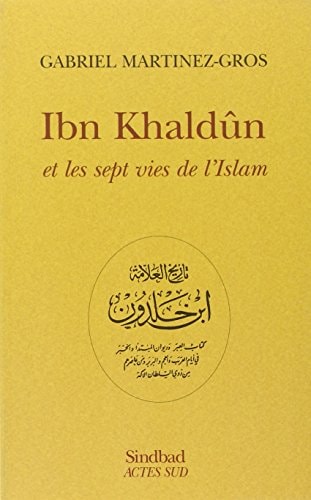 IBN KHALDUN ET LES SEPT VIES DE LISLAM, de Martinez-gros | portada del libro