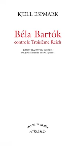 BELA BARTOK CONTRE LE TROISIEME REICH, de Kjell Espmark | portada del libro