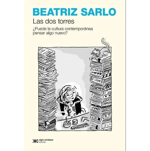 DOS TORRES, LAS, de Beatriz Sarlo | portada del libro