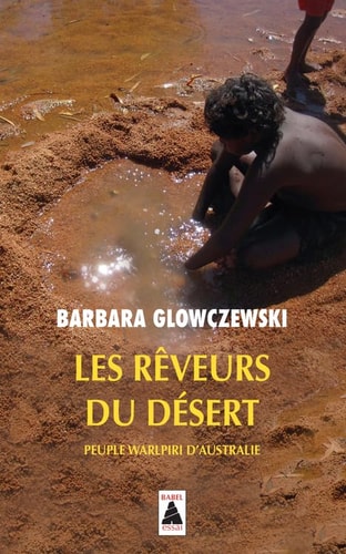LES REVEURS DU DESERT . PEUPLES WARLPIRI D'AUSTRALIE, de Barbara Glowczewski | portada del libro
