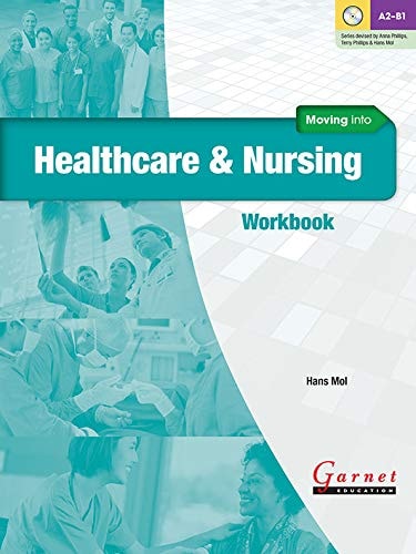 MOVING INTO HEALTHCARE AND NURSING WORKBOOK WITH AUDIO CD, de Hans Mol | portada del libro
