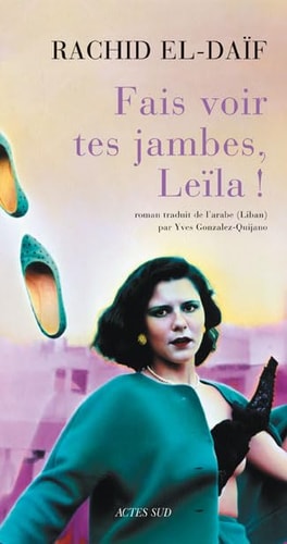 FAIS VOIR TES JAMBES, LEILA, de Rachid el- Daïf | portada del libro