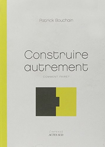 CONSTRUIRE AUTREMENT, de Patrick Bouchain | portada del libro
