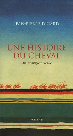 UNE HISTOIRE DU CHEVAL, de Jean-Pierre Digard | portada del libro