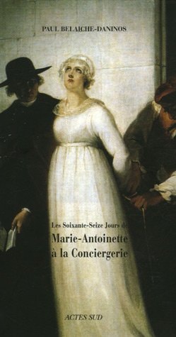 COFFRET LES 76 JOURS DE MARIE-ANTOINETTE A LA CONCIERGERIE, de Paul Belaiche-Daninos | portada del libro