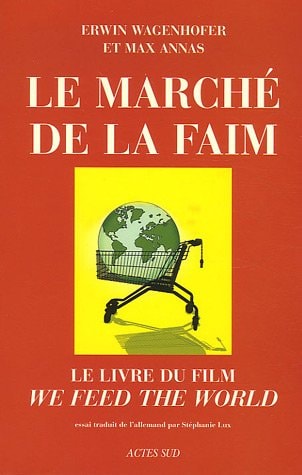 LE MARCHE DE LA FAIM, de Erwin Wagenhofer | portada del libro